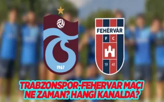 Trabzonspor - Fehervar hazırlık maçı ne zaman, saat kaçta, hangi kanalda?