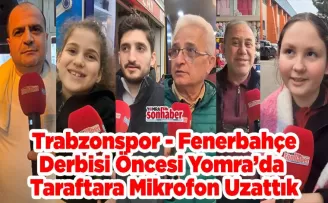 Trabzonspor - Fenerbahçe Derbisi Öncesi Yomra’da  Taraftara Mikrofon Uzattık