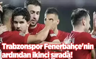 Trabzonspor Fenerbahçe’nin ardından ikinci sırada!