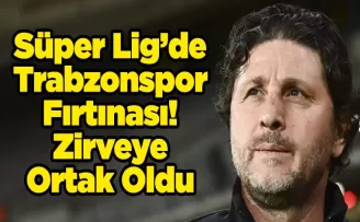 Trabzonspor Fırtınası! Zirveye Ortak Oldu