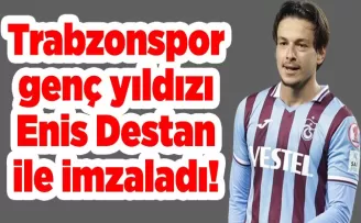Trabzonspor genç yıldızı Enis Destan ile imzaladı!