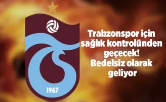 Trabzonspor için sağlık kontrolünden geçecek! Bedelsiz olarak geliyor