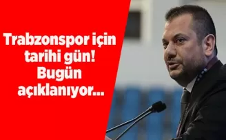Trabzonspor için tarihi gün! Bugün açıklanıyor…