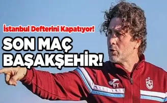 Trabzonspor İstanbul Defterini Kapatıyor