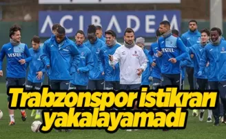 Trabzonspor istikrarı yakalayamadı
