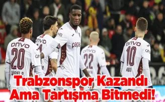 Trabzonspor Kazandı Ama Tartışma Bitmedi!