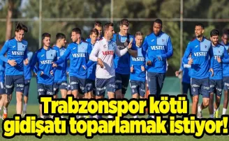 Trabzonspor kötü gidişatı toparlamak istiyor!