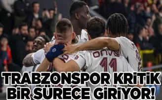 Trabzonspor kritik bir sürece giriyor