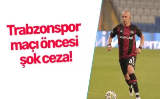 Trabzonspor maçı öncesi şok ceza!