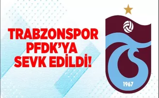 Trabzonspor PFDK’ya sevk edildi!