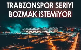 Trabzonspor seriyi bozmak istemiyor!