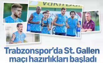 Trabzonspor St. Gallen maçı hazırlıklarına başladı