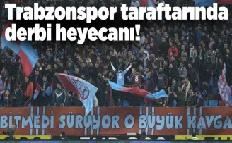 Trabzonspor taraftarında derbi heyecanı!