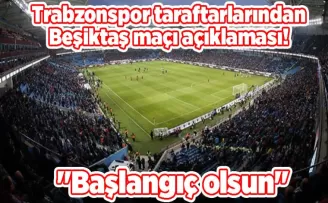 Trabzonspor taraftarlarından Beşiktaş maçı açıklaması! “Başlangıç olsun“