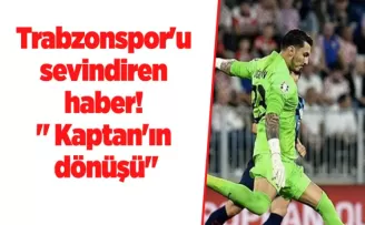Trabzonspor’u sevindiren haber! “ Kaptan’ın dönüşü“