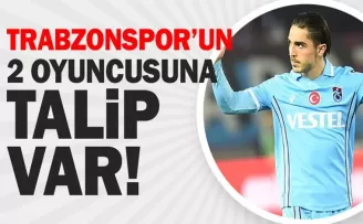 Trabzonspor’un 2 oyuncusuna talip var!