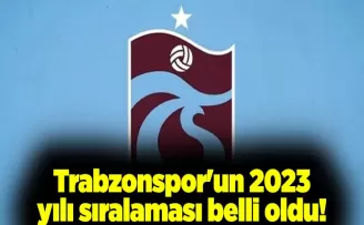 Trabzonspor’un 2023 yılı sıralaması belli oldu!