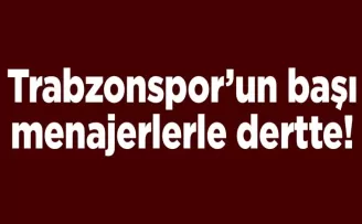 Trabzonspor’un başı menajerlerle dertte!