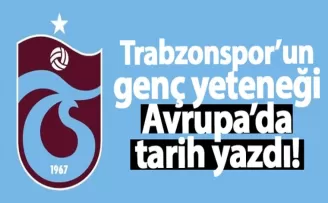 Trabzonspor’un genç yeteneği Avrupa’da tarih yazdı!