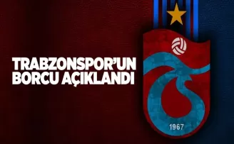 Trabzonspor'un güncel borcu açıklandı! Artış var