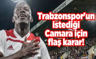 Trabzonspor’un istediği Camara için flaş karar!