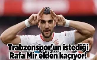 Trabzonspor’un istediği Rafa Mir elden kaçıyor