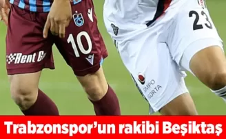 Trabzonspor’un rakibi Beşiktaş