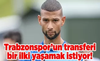 Trabzonspor’un transferi bir ilki yaşamak istiyor!
