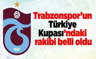 Trabzonspor’un Türkiye Kupası’ndaki rakibi belli oldu