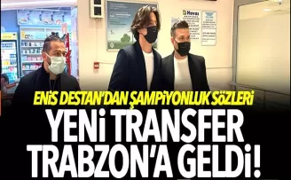 Trabzonspor'un yeni transferi Enis Destan şehre geldi!