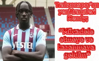 Trabzonspor’un yeni transferi Mendy, ‘Mücadele etmeye ve kazanmaya geldim’