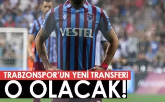 Trabzonspor'un yeni transferi o olacak