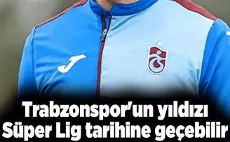 Trabzonspor’un yıldızı Süper Lig tarihine geçebilir