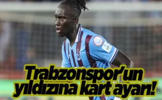 Trabzonspor’un yıldızına kart ayarı!