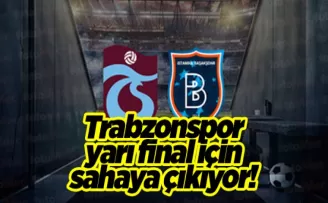 Trabzonspor yarı final için sahaya çıkıyor! İşte Başakşehir maçı muhtemel 11’i