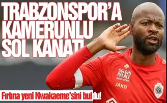 Trabzonspor yeni Nwakaeme'sini buldu!