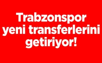 Trabzonspor yeni transferlerini getiriyor!