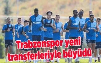 Trabzonspor yeni transferleriyle büyüdü