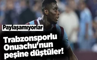 Trabzonsporlu Onuachu’nun peşine düştüler!