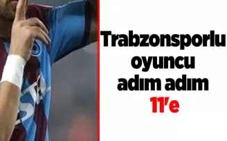 Trabzonsporlu oyuncu adım adım 11’e