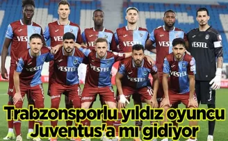 Trabzonsporlu yıldız oyuncu Juventus’a mı gidiyor