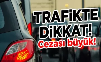 Trafiğe çıkanlar artık iki kere düşünsün!