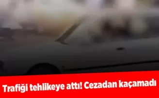 Trafiği tehlikeye attı! Cezadan kaçamadı