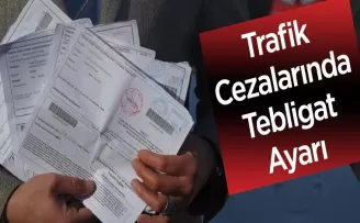 Trafik Cezalarında tebligat ayarı...