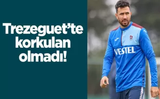 Trezeguet’te korkulan olmadı!