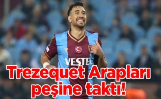 Trezequet Arapları peşine taktı!