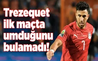Trezequet ilk maçta umduğunu bulamadı! 