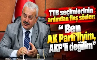 TTB seçimlerinin ardından flaş sözler: “Ben AK Parti’liyim, AKP’li değilim”