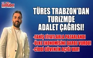 TÜRES Trabzon’dan Turizmde Adalet Çağrısı