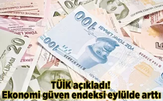 TÜİK açıkladı! Ekonomi güven endeksi eylülde arttı